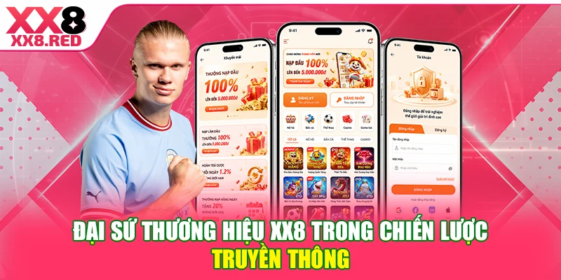 Đại sứ thương hiệu XX8 trong chiến lược truyền thông