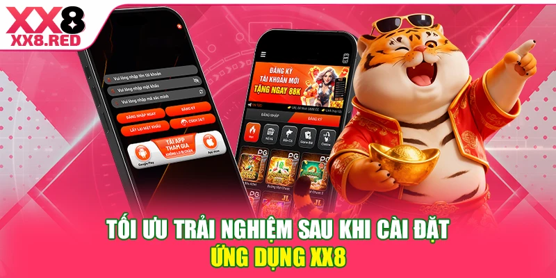 Tối ưu trải nghiệm sau khi cài đặt ứng dụng XX8